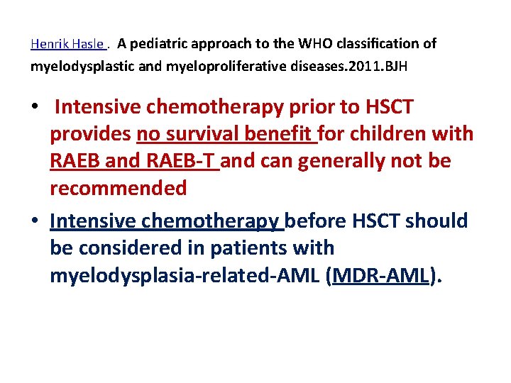  Henrik Hasle. A pediatric approach to the WHO classiﬁcation of myelodysplastic and myeloproliferative