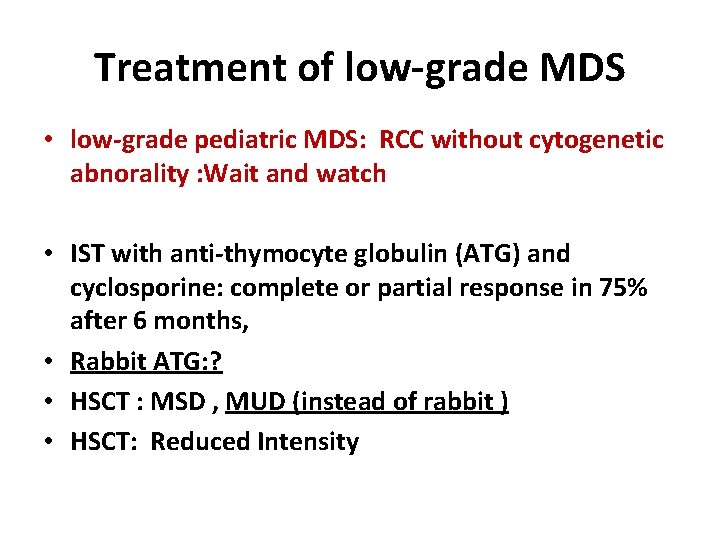 Treatment of low‐grade MDS • low‐grade pediatric MDS: RCC without cytogenetic abnorality : Wait