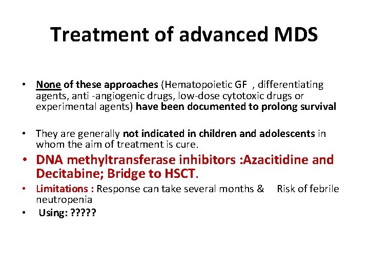 Treatment of advanced MDS • None of these approaches (Hematopoietic GF , differentiating agents,