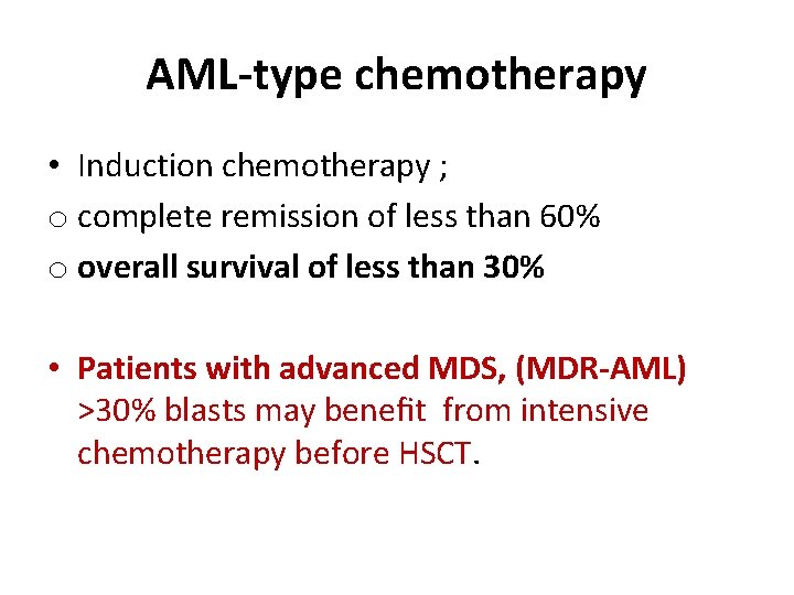 AML‐type chemotherapy • Induction chemotherapy ; o complete remission of less than 60% o