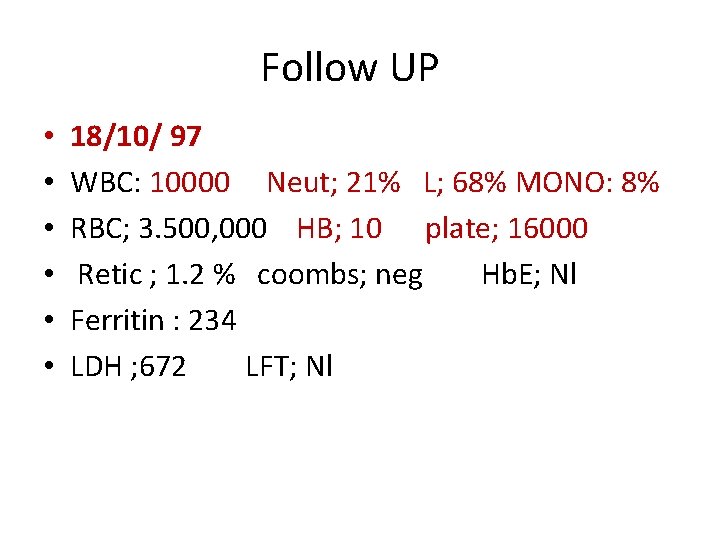 Follow UP • • • 18/10/ 97 WBC: 10000 Neut; 21% L; 68% MONO: