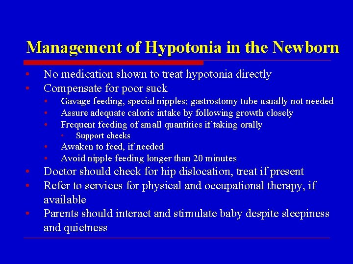 Management of Hypotonia in the Newborn • • No medication shown to treat hypotonia