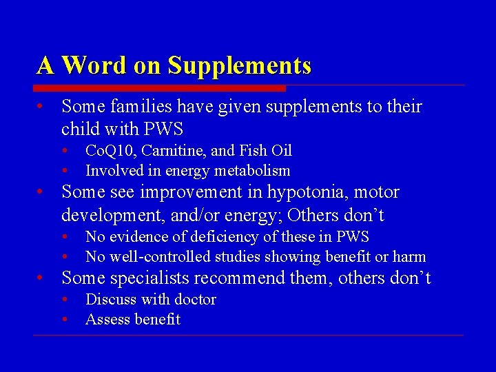A Word on Supplements • Some families have given supplements to their child with