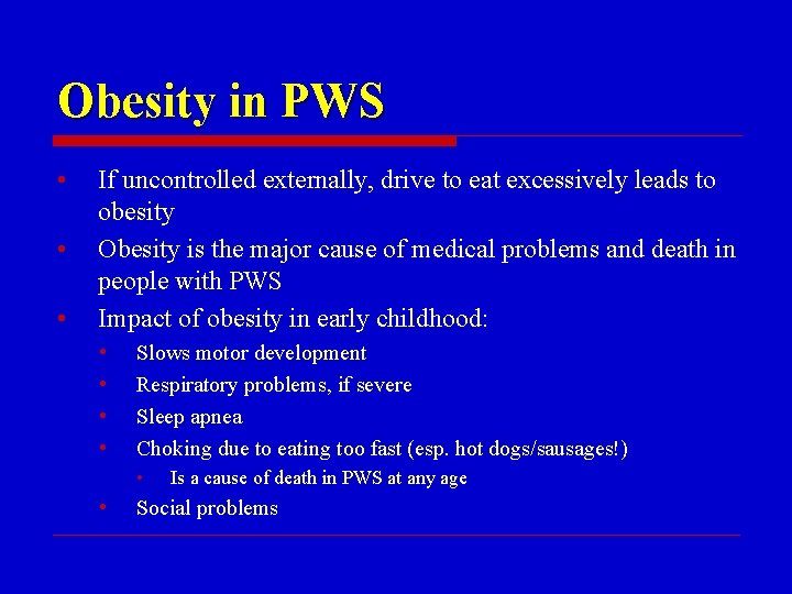 Obesity in PWS • • • If uncontrolled externally, drive to eat excessively leads