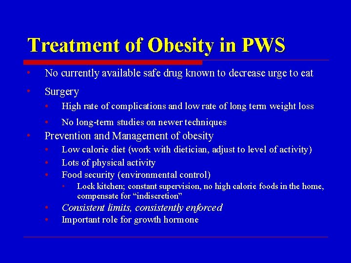 Treatment of Obesity in PWS • No currently available safe drug known to decrease