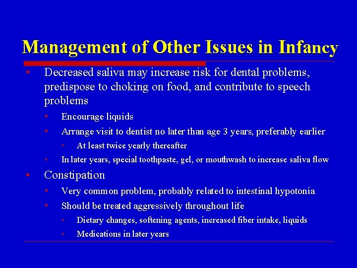 Management of Other Issues in Infancy • • Decreased saliva may increase risk for