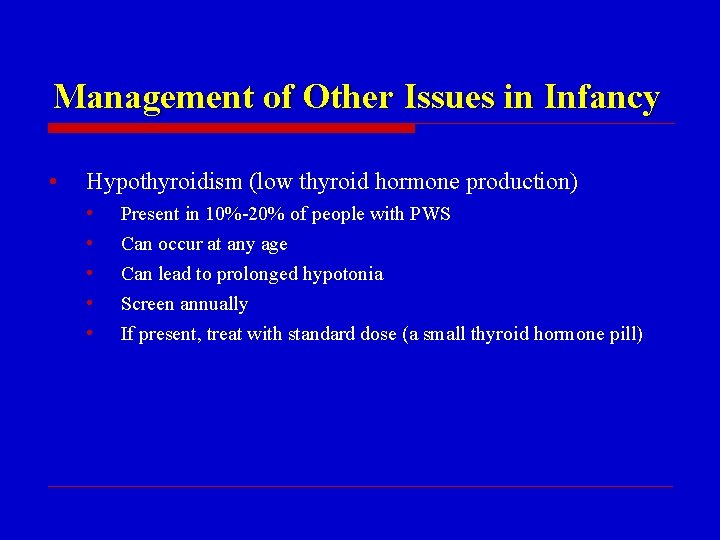 Management of Other Issues in Infancy • Hypothyroidism (low thyroid hormone production) • •