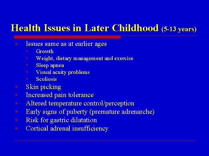 Health Issues in Later Childhood (5 -13 years) • Issues same as at earlier