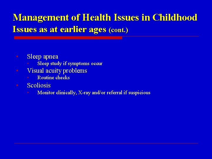 Management of Health Issues in Childhood Issues as at earlier ages (cont. ) •