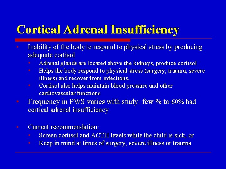 Cortical Adrenal Insufficiency • Inability of the body to respond to physical stress by