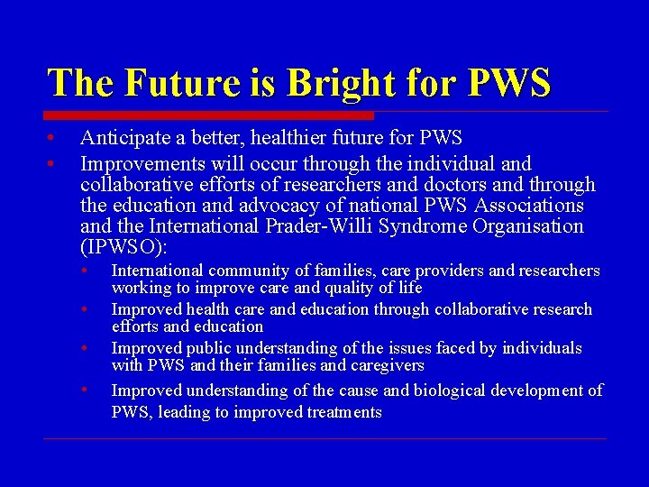 The Future is Bright for PWS • • Anticipate a better, healthier future for