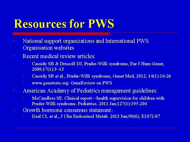 Resources for PWS • • National support organizations and International PWS Organisation websites Recent