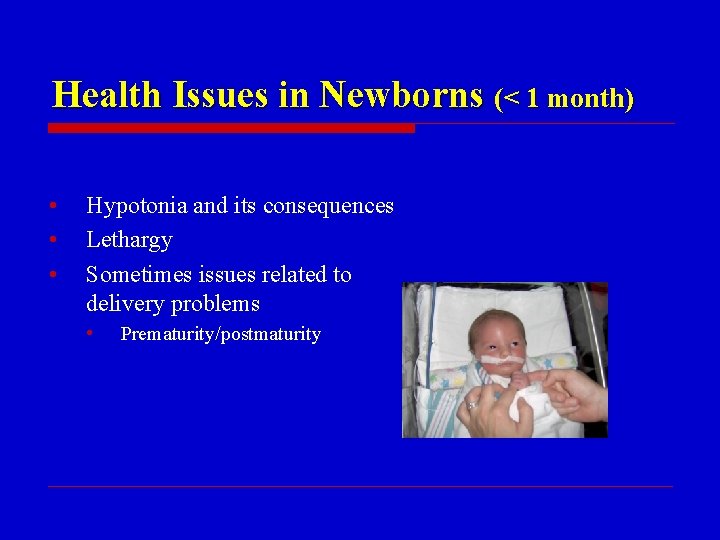 Health Issues in Newborns (< 1 month) • • • Hypotonia and its consequences