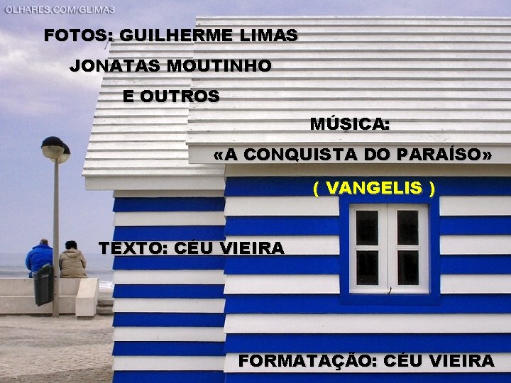 FOTOS: GUILHERME LIMAS JONATAS MOUTINHO E OUTROS MÚSICA: «A CONQUISTA DO PARAÍSO» ( VANGELIS