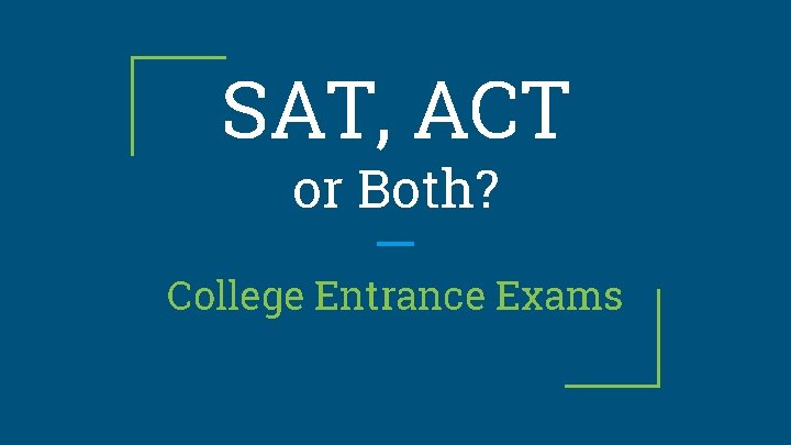 SAT, ACT or Both? College Entrance Exams 