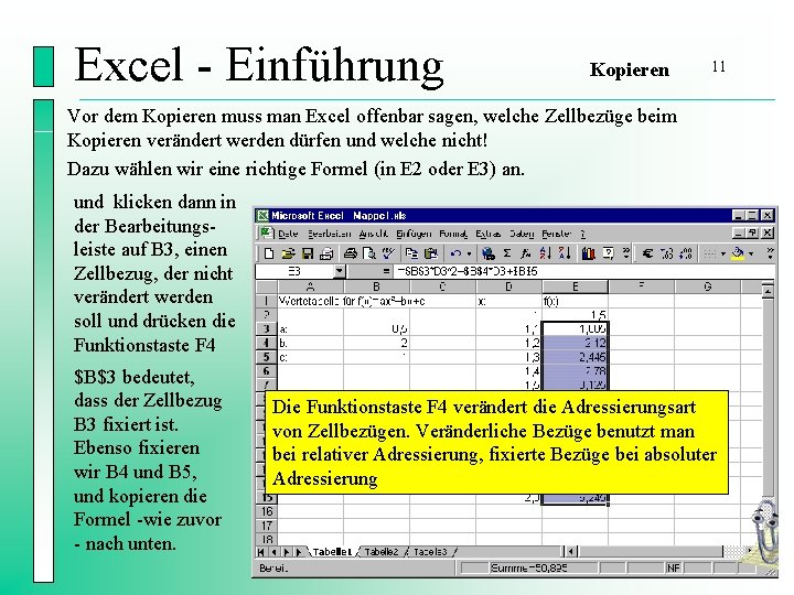 Excel - Einführung Kopieren 11 Vor dem Kopieren muss man Excel offenbar sagen, welche