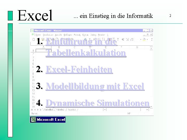 Excel . . . ein Einstieg in die Informatik 1. Einführung in die Tabellenkalkulation