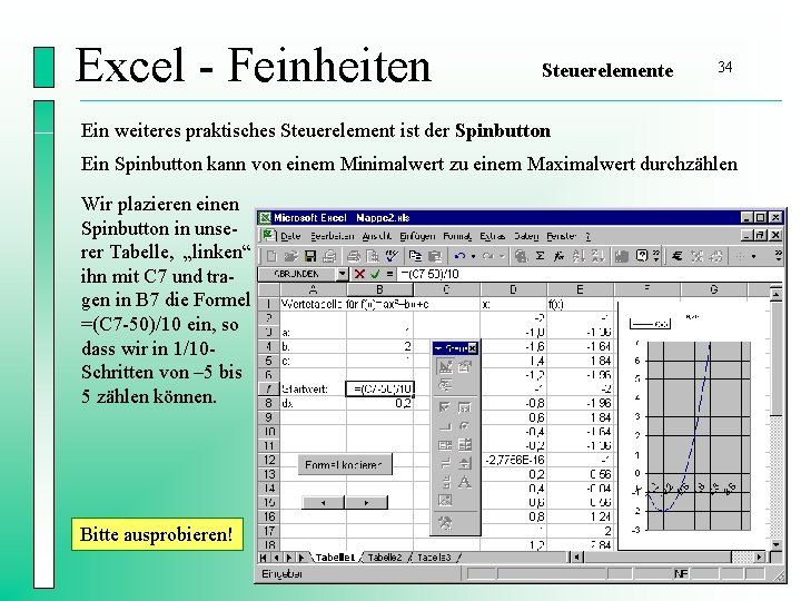 Excel - Feinheiten Steuerelemente 34 Ein weiteres praktisches Steuerelement ist der Spinbutton Ein Spinbutton