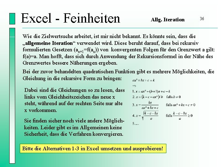 Excel - Feinheiten Allg. Iteration 36 Wie die Zielwertsuche arbeitet, ist mir nicht bekannt.