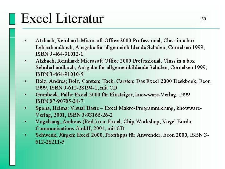 Excel Literatur • • 50 Atzbach, Reinhard: Microsoft Office 2000 Professional, Class in a