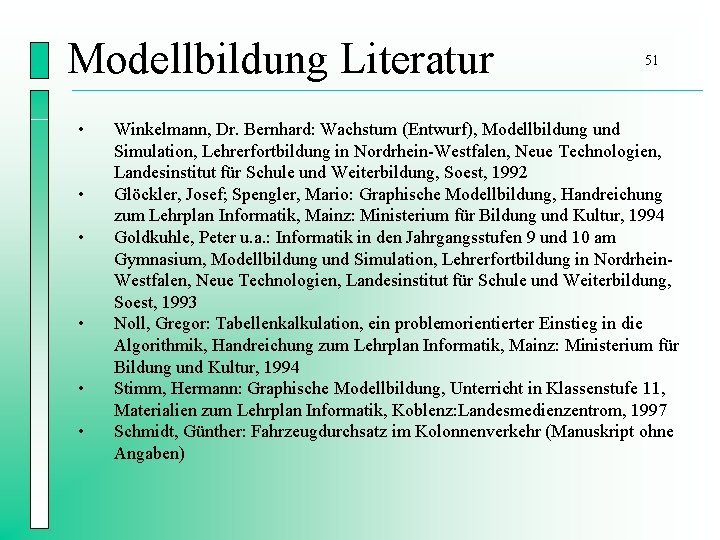 Modellbildung Literatur • • • 51 Winkelmann, Dr. Bernhard: Wachstum (Entwurf), Modellbildung und Simulation,