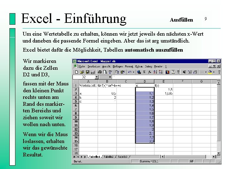 Excel - Einführung Ausfüllen Um eine Wertetabelle zu erhalten, können wir jetzt jeweils den