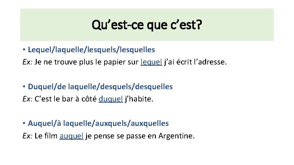 Qu’est-ce que c’est? • Lequel/laquelle/lesquels/lesquelles Ex: Je ne trouve plus le papier sur lequel