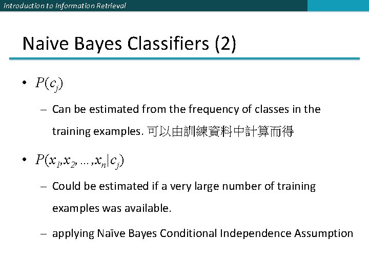Introduction to Information Retrieval Naive Bayes Classifiers (2) • P(cj) – Can be estimated