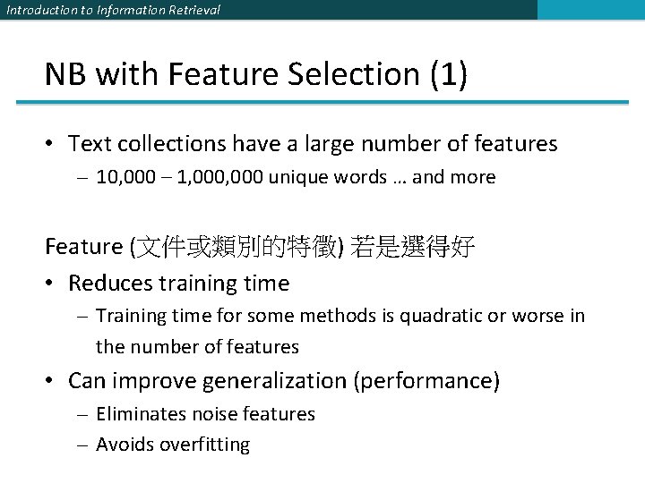 Introduction to Information Retrieval NB with Feature Selection (1) • Text collections have a