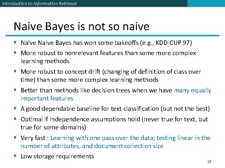 Introduction to Information Retrieval Naive Bayes is not so naive § Naive Bayes has