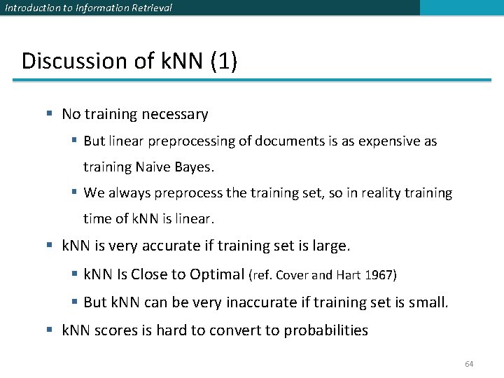 Introduction to Information Retrieval Discussion of k. NN (1) § No training necessary §