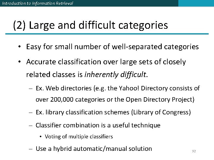 Introduction to Information Retrieval (2) Large and difficult categories • Easy for small number