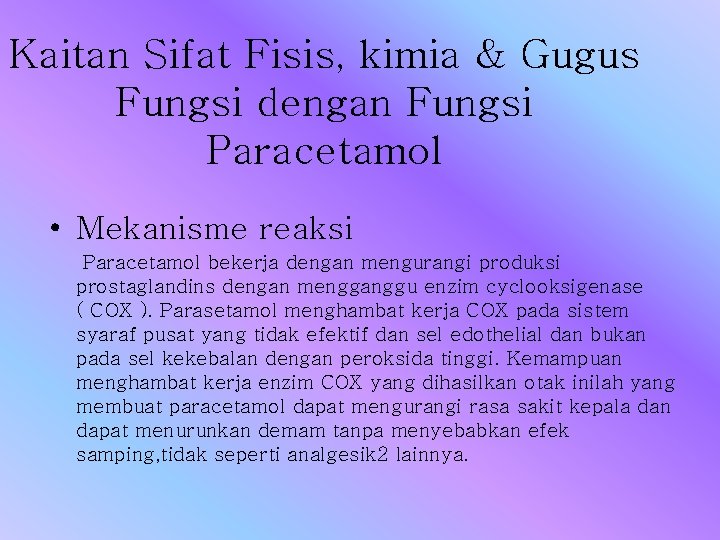 Kaitan Sifat Fisis, kimia & Gugus Fungsi dengan Fungsi Paracetamol • Mekanisme reaksi Paracetamol