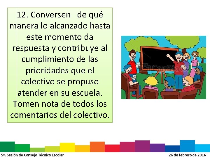 12. Conversen de qué manera lo alcanzado hasta este momento da respuesta y contribuye