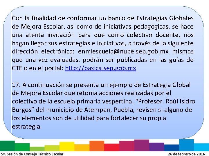 Con la finalidad de conformar un banco de Estrategias Globales de Mejora Escolar, así