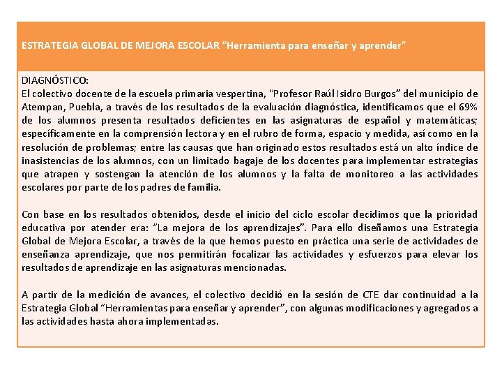 ESTRATEGIA GLOBAL DE MEJORA ESCOLAR “Herramienta para enseñar y aprender” DIAGNÓSTICO: El colectivo docente