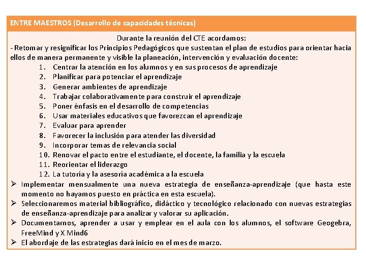 ENTRE MAESTROS (Desarrollo de capacidades técnicas) Durante la reunión del CTE acordamos: - Retomar