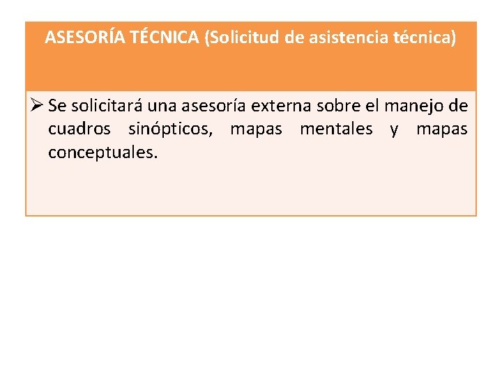 ASESORÍA TÉCNICA (Solicitud de asistencia técnica) Ø Se solicitará una asesoría externa sobre el