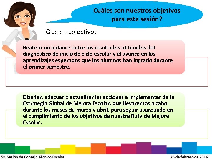 Cuáles son nuestros objetivos para esta sesión? Que en colectivo: Realizar un balance entre