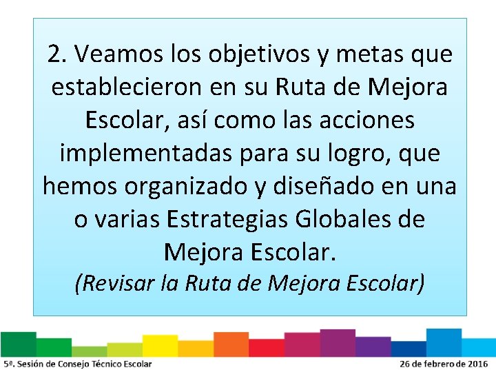 2. Veamos los objetivos y metas que establecieron en su Ruta de Mejora Escolar,