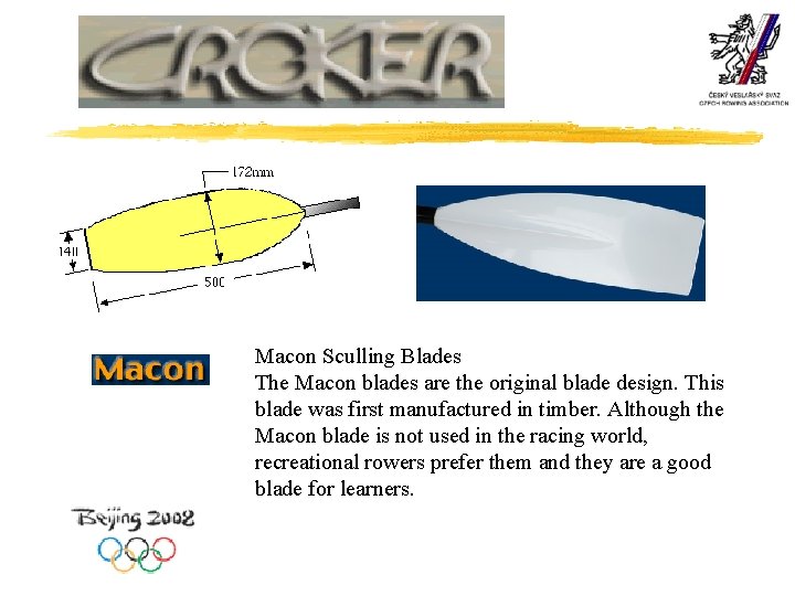  Macon Sculling Blades The Macon blades are the original blade design. This blade