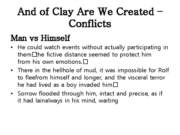 And of Clay Are We Created – Conflicts Man vs Himself • He could