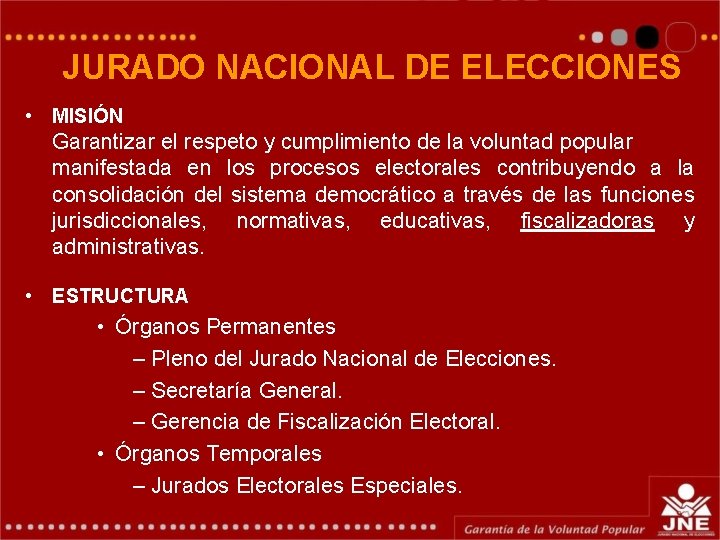 JURADO NACIONAL DE ELECCIONES • MISIÓN Garantizar el respeto y cumplimiento de la voluntad