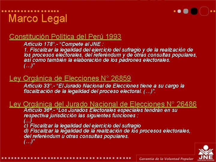Marco Legal Constitución Política del Perú 1993 Artículo 178°. - “Compete al JNE :
