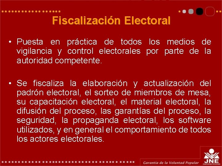 Fiscalización Electoral • Puesta en práctica de todos los medios de vigilancia y control