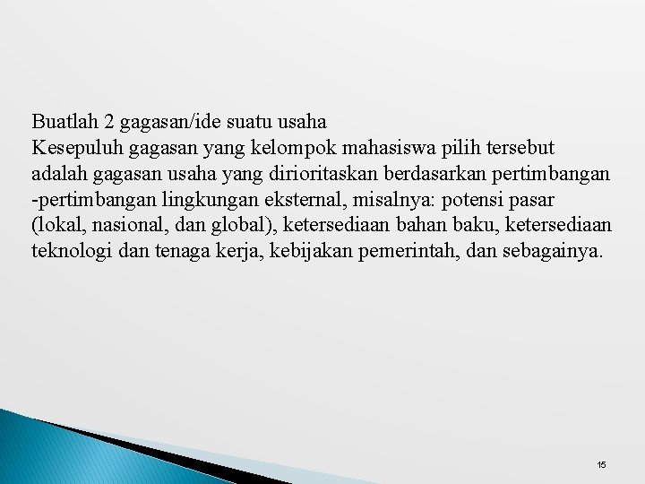 Buatlah 2 gagasan/ide suatu usaha Kesepuluh gagasan yang kelompok mahasiswa pilih tersebut adalah gagasan