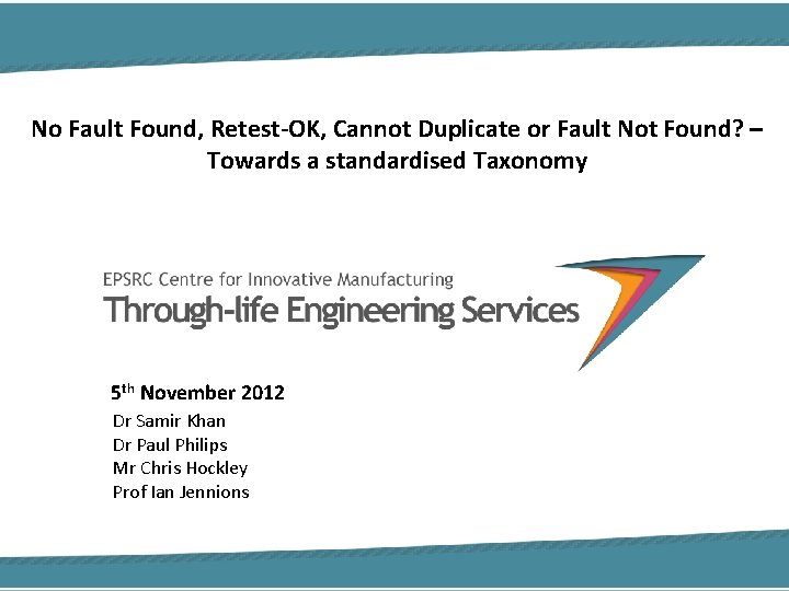 No Fault Found, Retest-OK, Cannot Duplicate or Fault Not Found? – Towards a standardised
