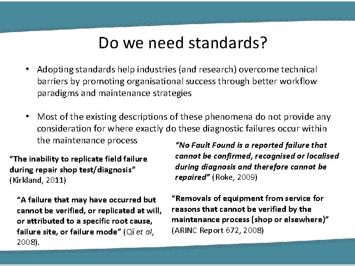 Do we need standards? • Adopting standards help industries (and research) overcome technical barriers