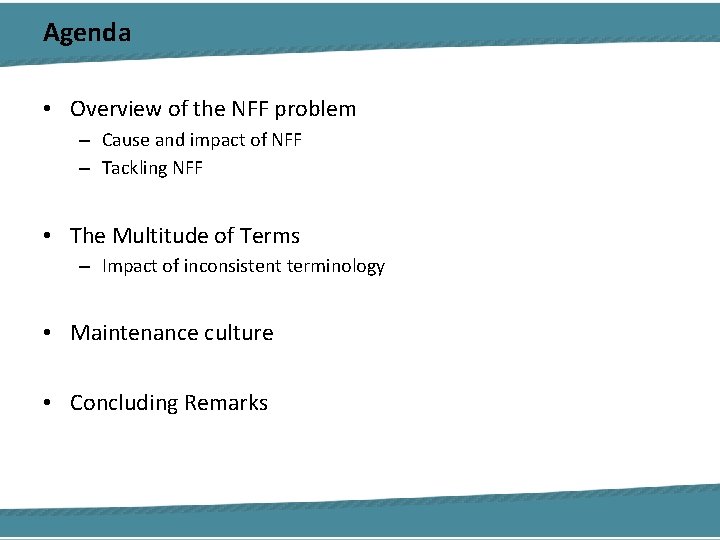 Agenda • Overview of the NFF problem – Cause and impact of NFF –