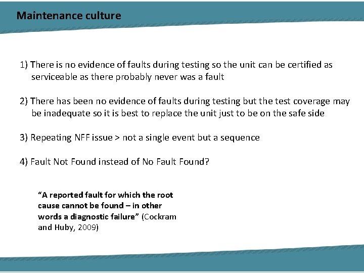 Maintenance culture 1) There is no evidence of faults during testing so the unit